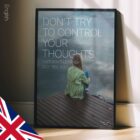 Don’t try to control your thoughts. Just don’t let them control you!